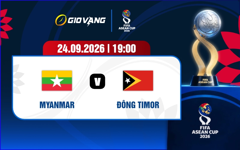 Soi kèo Myanmar vs Đông Timor 19h00 ngày 24/9/2026 – FIFA ASEAN Cup