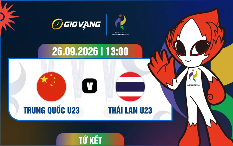 Soi kèo U23 Trung Quốc vs U23 Thái Lan 13h00 ngày 26/9/2026 – ASIAD 2026