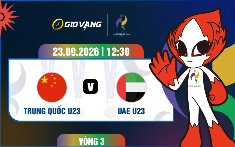 Soi kèo U23 Trung Quốc vs U23 UAE 12h30 ngày 23/9/2026 – ASIAD 2026